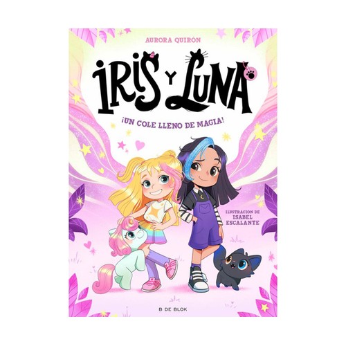 Iris y Luna: ¡Pociones a montones!, AURORA QUIRON, Editorial B de Blok.