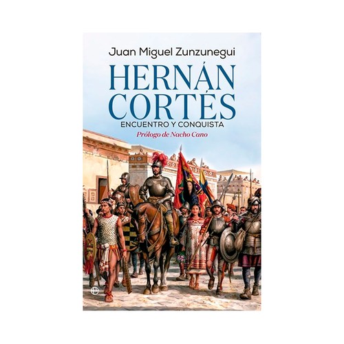 Hernan cortes. Encuentro y conquista. Zunzunegui. LA ESFERA DE LOS LIBROS, S.L.