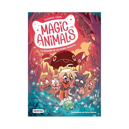Magic animals 2. La invasión de las ranas gigantes. DESTINO INFANTIL & JUVENIL