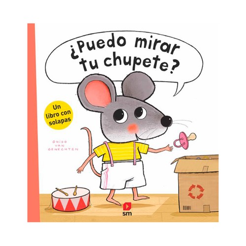 ¿Puedo mirar tu chupete?. Guido Van Genechten, EDICIONES SM