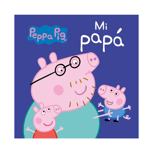 Mi papá, Peppa Pig, todo cartón, VV.AA. Género: infantil, preescolar. Editorial Beascoa.