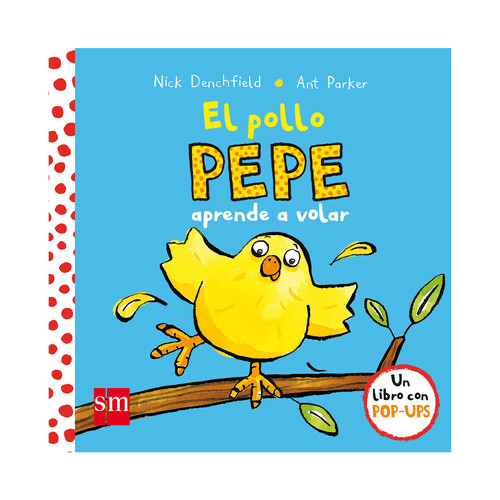 El pollo Pepe aprende a volar. NICK  DENCHFIELD, Género: Infantil, Editorial: SM