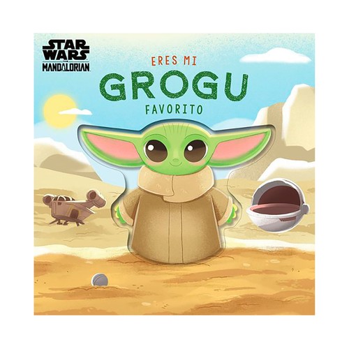 Eres mi grogu favorito libro de cartón. Grace Baranowski. PLANETA JUNIOR