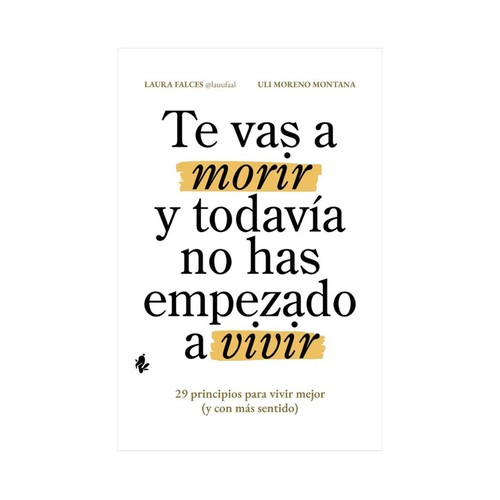 Te vas a morir y todavia no has empezado a vivir. LAURA FALCES, ARNOIA