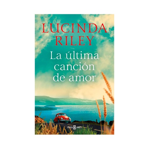 La última canción de amor. Lucinda Riley, PLAZA & JANÉS.