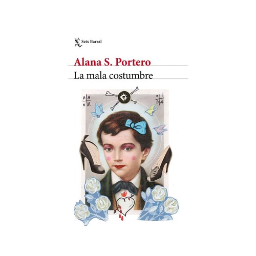 La mala costumbre. Alana S. Portero , SEIX BARRAL
