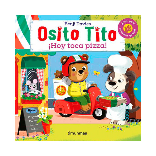Osito Tito: ¡Hoy toca pizza! BENJI DAVIES. Género: infantil, preescolar. Editorial TimunMas.