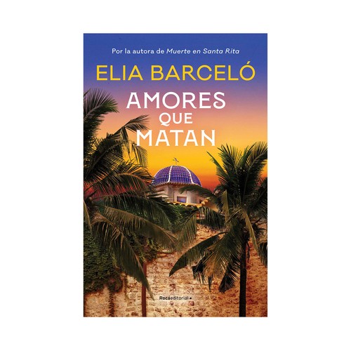 Amores que Matan (Muerte en Santa Rita 2), ELIA BARCELÓ. Género: Suspense, Ficción.
