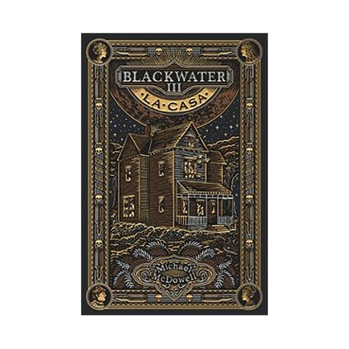Blackwater III. La casa. MICHAEL MCDOWELL.