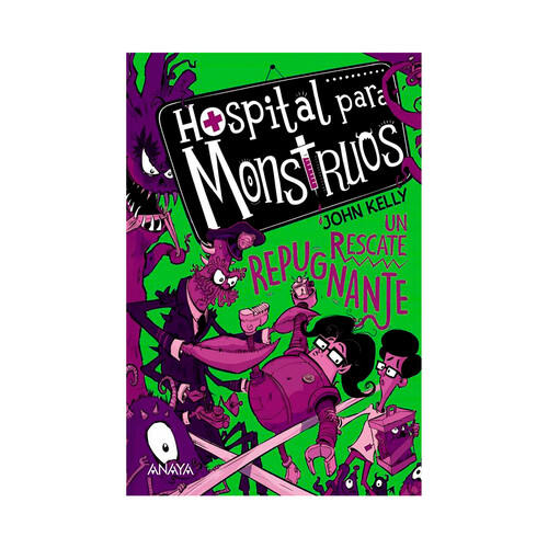 Hospital para monstruos 2: Un rescate repugnante, JOHN KELLY. Género: infantil. Editorial Anaya.