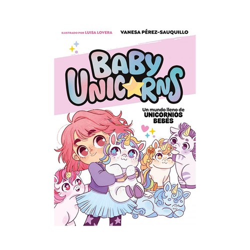 Un mundo lleno de unicornios bebes. Perez-Sauquill. SALAMANDRA INFANTIL Y JUVENIL