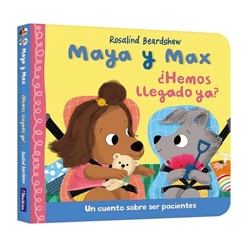Maya y Max ¿Hemos llegado ya?. Rosalind Beardshaw. BEASCOA