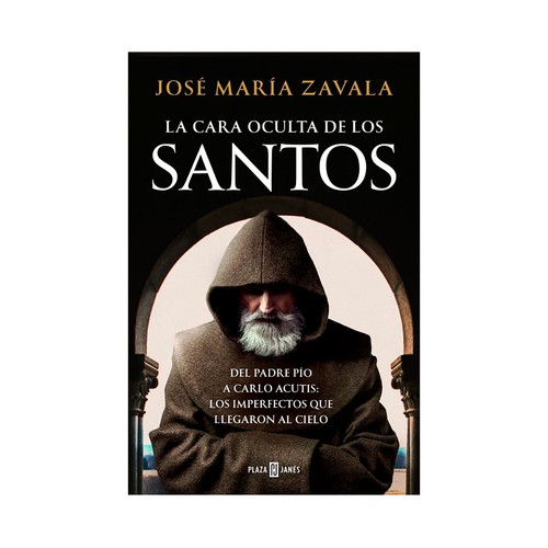 La cara oculta de los santos. Jose M Zavala. PLAZA & JANES