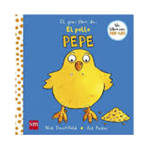 El gran libro del pollo Pepe. NICK DENCHFIELD, Género: Infantil, Editorial: SM