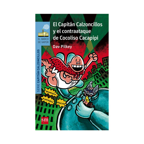 El Capitán Calzoncillos y el contraataque de Cocoliso Cacapipi, DAV PILKEY. Género: infantil. Editorial SM.