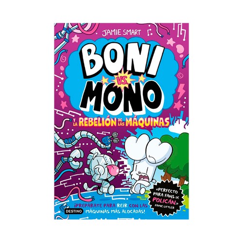 Boni vs Mono 6. Boni vs Mono rebelión maquinas. Jamie Smart. DESTINO INFANTIL & JUVENIL