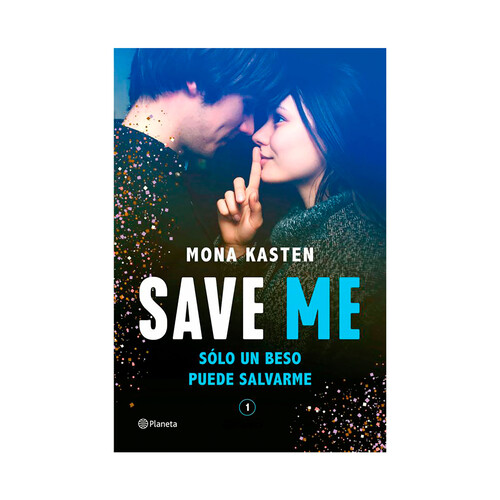 Save 1: Save me, MONA KASTEN. Género: juvenil. Editorial Planeta.