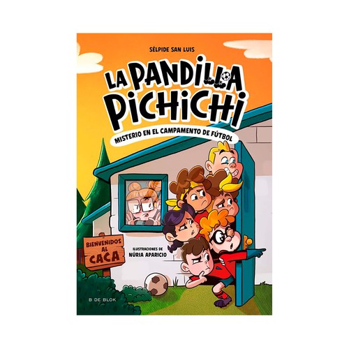 La pandilla pichichi 2 misterio del campamento de fútbol. Selpide S.Luis. B DE BLOK