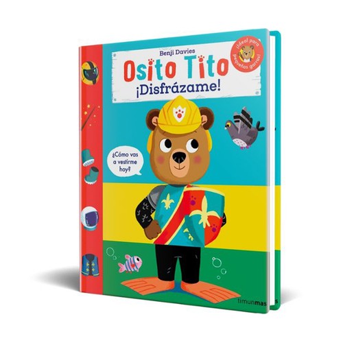 Osito tito. ¡Disfrázame! BENJI DAVIES. Género: Infantil, Editorial TimunMas.