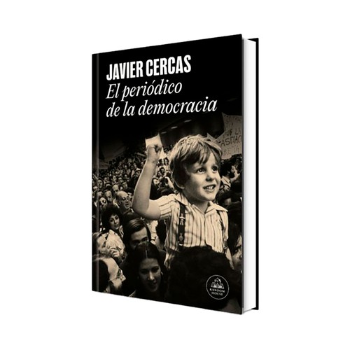 El periodico de la democracia. Javier Cercas. RANDOM HOUSE