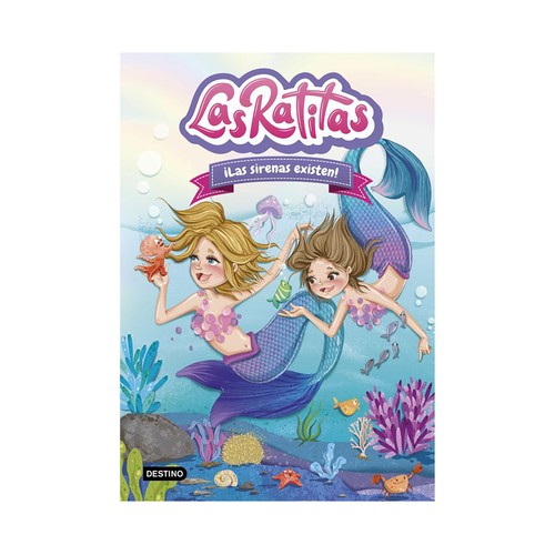 Las Ratitas 5: ¡Las sirenas existen! LAS RATITAS. Género: infantil. Editorial Destino.