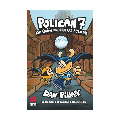 Policán 7: Por quién ruedan las pelotas, DAV PILKEY, Editorial SM.