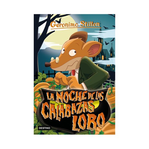 La noche de las calabazas lobo, GERÓNIMO STILTON. Género infantil. Editorial Planeta.