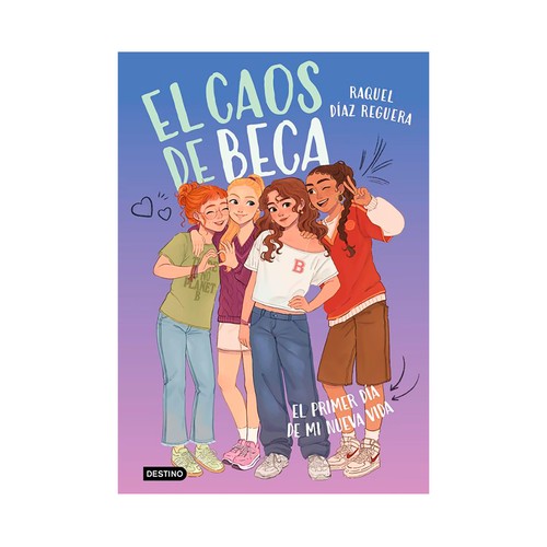El caos de beca 1. El primer día de mi nueva vida. Raquel Diaz. DESTINO INFANTIL & JUVENIL