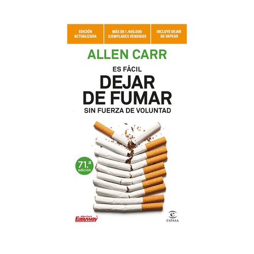 Es fácil dejar de fumar sin fuerza de voluntad. Allen Carr.. ESPASA