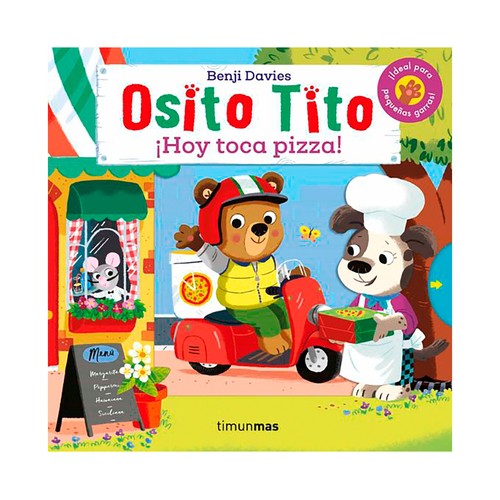 Osito Tito: ¡Hoy toca pizza! BENJI DAVIES. Género: infantil, preescolar. Editorial TimunMas.