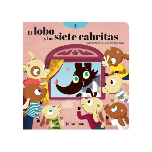 El lobo y las siete cabritas, cuentos con mecanismos, MARIAM BEN-ARAB. Género: infantil. Editorial Planeta.