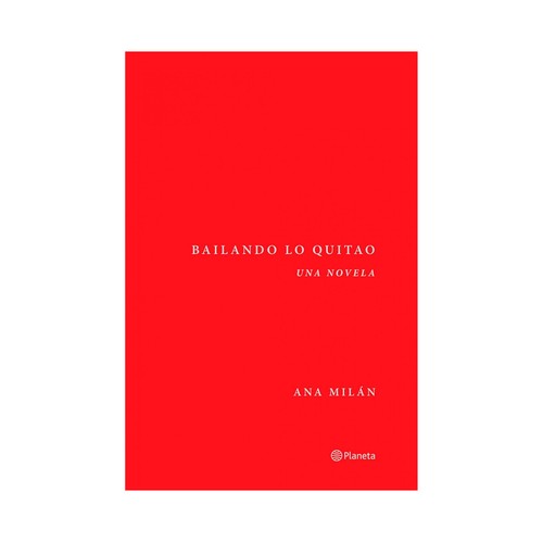 Bailando lo quitao. Ana Milán, PLANETA.