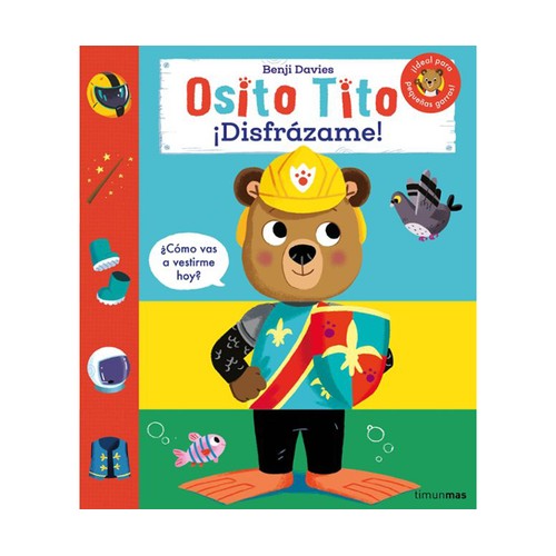Osito tito. ¡Disfrázame! BENJI DAVIES. Género: Infantil, Editorial TimunMas.