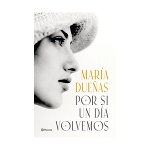 Imagen de Por si un día volvemos, MARÍA DUEÑAS, Editorial Planeta.