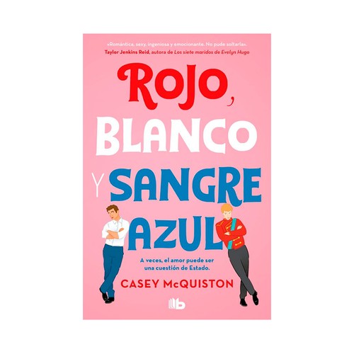 Rojo, blanco y sangre azul. Casey Mcquiston. B DE BOLSILLO