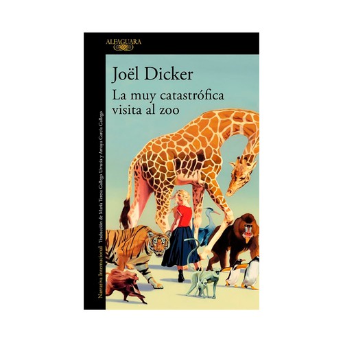 La muy catastrófica visita al zoo. Joel Dicker. ALFAGUARA