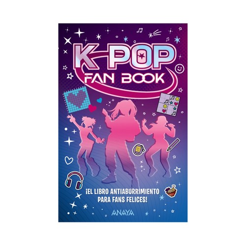 K-pop Fan Book. ¡El libro antiaburrimiento para fans felices!. VVAA. ANAYA..