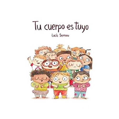 Tu cuerpo es tuyo. LUCIA SERRANO.