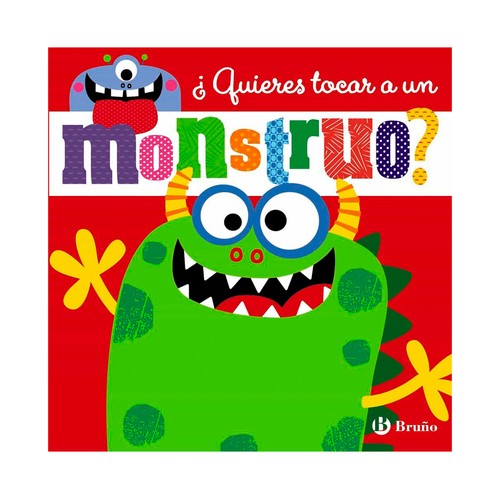 ¿Quieres tocar a un monstruo? STUART LYNCH. Género: infantil, preescolar. Editorial Bruño.