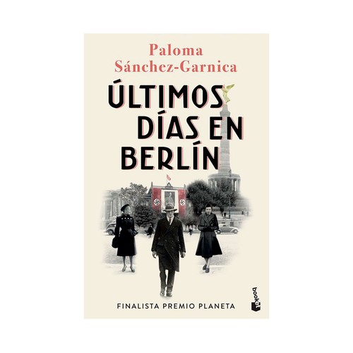 Últimos días en Berlín. Paloma Sánchez-Garnica. BOOKET